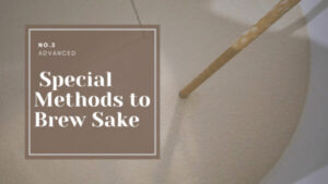 Advanced Class of Special Methods to Brew Sake